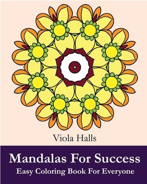 portada Mandalas For Success: Easy Coloring Book for Everyone: Over 35 Mandala Designs with Famous Quotes About Success. (en Inglés)