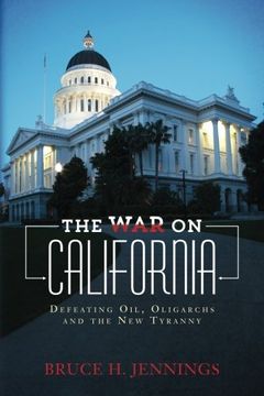 portada The War on California: Defeating Oil, Oligarchs and the New Tyranny