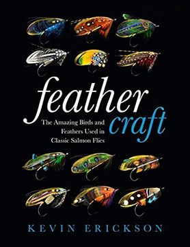 portada Feather Craft: The Amazing Birds and Feathers Used in Classic Salmon Flies