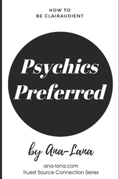 portada Psychics Preferred: A Co-Creating Adventure for Those Who Like to Have It Their Way and Psychic Advice to Help Them (en Inglés)