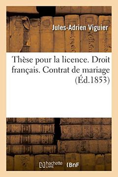 portada Thèse Pour la Licence. Droit Français. Contrat de Mariage. Code D'instruction Criminelle (Sciences Sociales) (en Francés)