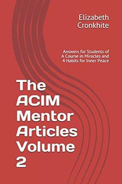 portada The Acim Mentor Articles Volume 2: Answers for Students of a Course in Miracles and 4 Habits for Inner Peace (in English)