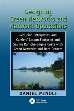 portada Designing Green Networks and Network Operations: Saving Run-The-Engine Costs (in English)