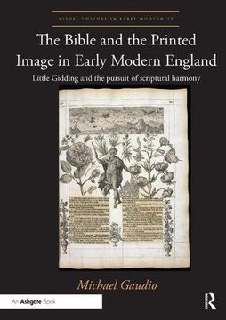 portada The Bible and the Printed Image in Early Modern England: Little Gidding and the Pursuit of Scriptural Harmony (en Inglés)