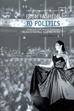 portada From Fashion to Politics: Hadassah and Jewish American Women in the Post World war ii era 