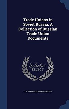portada Trade Unions in Soviet Russia. a Collection of Russian Trade Union Documents