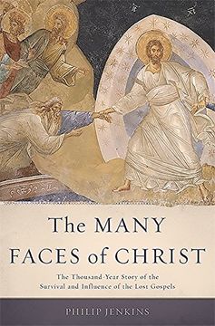 portada The Many Faces of Christ: The Thousand-Year Story of the Survival and Influence of the Lost Gospels
