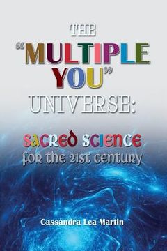 portada The "Multiple You" Universe: Sacred Science for the 21st Century (en Inglés)