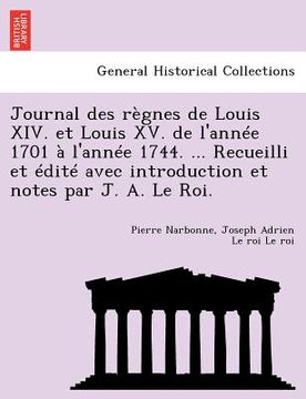 portada Journal des règnes de Louis XIV. et Louis XV. de l'année 1701 à l'année 1744. ... Recueilli et édité avec introduction et notes par J. A. Le Roi. (en Francés)