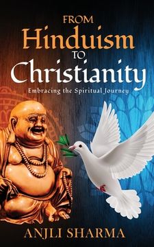 portada From Hinduism to Christianity: Embracing the Spiritual Journey (en Inglés)