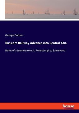 portada Russia's Railway Advance into Central Asia: Notes of a Journey from St. Petersburgh to Samarkand (en Alemán)