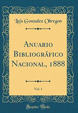 portada Anuario Bibliográfico Nacional, 1888, Vol. 1 (Classic Reprint)