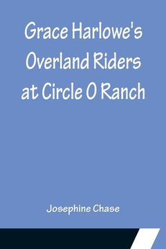 portada Grace Harlowe's Overland Riders at Circle O Ranch (en Inglés)