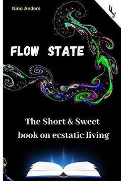 portada Flow State: The Short & Sweet Book of Ecstatic Living: Your Complete Guide (en Inglés)