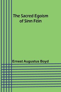 portada The Sacred Egoism of Sinn Féin