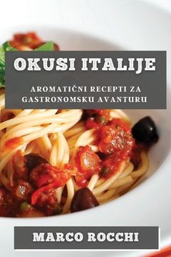 portada Okusi Italije: Aromatični Recepti za Gastronomsku Avanturu (en Croacia)