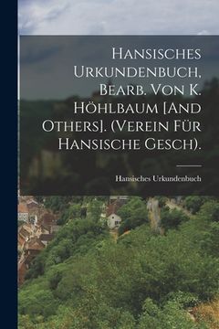 portada Hansisches Urkundenbuch, Bearb. Von K. Höhlbaum [And Others]. (Verein Für Hansische Gesch). (en Alemán)