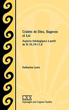 portada Crainte de Dieu, Sagesse et Loi: Aspects Théologiques à Partir de si 10,19-11,6 (Septuagint and Cognate Studies) 