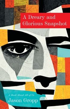 portada A Dreary and Glorious Snapshot: A Book About All of Us (en Inglés)