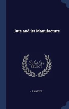 portada Jute and its Manufacture (en Inglés)