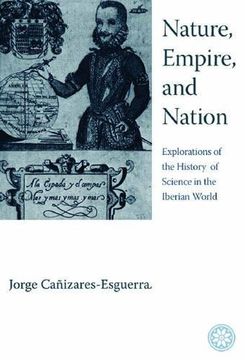 portada Nature, Empire, and Nation: Explorations of the History of Science in the Iberian World (en Inglés)