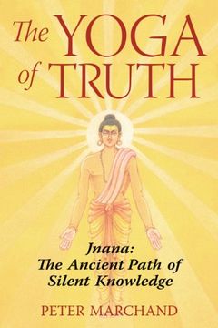 portada The Yoga of Truth: Jnana: The Ancient Path of Silent Knowledge (in English)