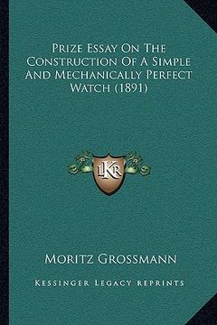 portada prize essay on the construction of a simple and mechanically perfect watch (1891) (en Inglés)