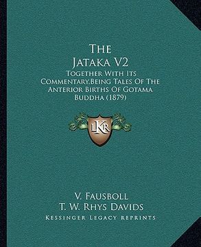 portada the jataka v2: together with its commentary, being tales of the anterior births of gotama buddha (1879)