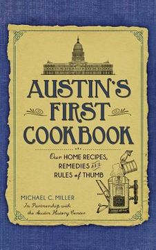 portada Austin's First Cookbook: Our Home Recipes, Remedies and Rules of Thumb (en Inglés)