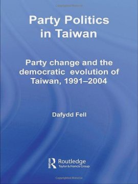 portada Party Politics in Taiwan: Party Change and the Democratic Evolution of Taiwan, 1991-2004 (Politics in Asia) (en Inglés)