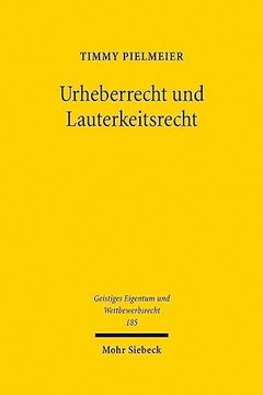 portada Urheberrecht Und Lauterkeitsrecht: Die Konkurrenz Zweier Regelungskomplexe Im Binnenmarkt (in German)