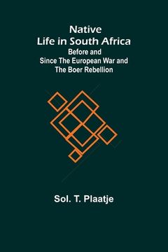 portada Native Life in South Africa; Before and Since the European War and the Boer Rebellion (in English)