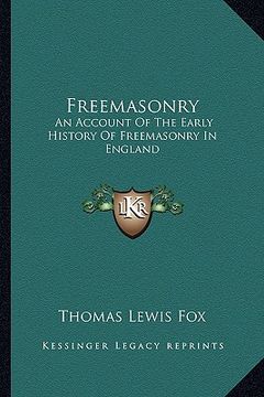 portada freemasonry: an account of the early history of freemasonry in england