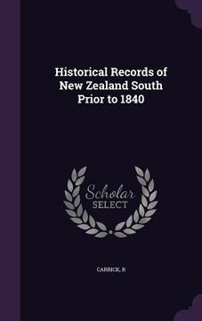 portada Historical Records of New Zealand South Prior to 1840 (en Inglés)