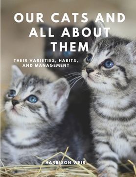 portada Our Cats and All About Them - their varieties, habits and management (en Inglés)
