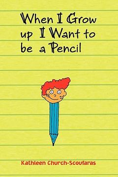portada when i grow up i want to be a pencil (en Inglés)