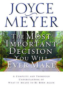 portada the most important decision you will ever make: a complete and thorough understanding of what it means to be born again (en Inglés)