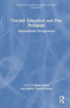 portada Teacher Education and Play Pedagogy: International Perspectives (Towards an Ethical Praxis in Early Childhood) (in English)