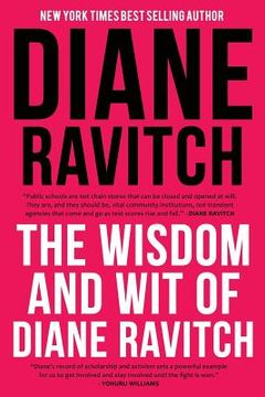 portada The Wisdom and Wit of Diane Ravitch (en Inglés)