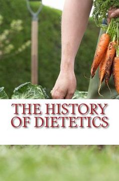 portada The History of Dietetics: Man is what he eats (en Inglés)