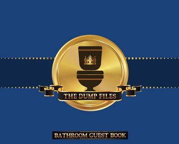 portada The Dump Files Bathroom Guest Book: Hardbound Funny Bathroom Journal Guestbook With 110 Pages 11 x 8.5 Sign In Home Decor Keepsake For Bathroom Guest,