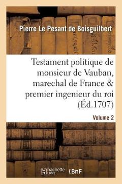portada Testament Politique de Monsieur de Vauban, Marechal de France & Premier Ingenieur Du Roi. Vol. 2 (en Francés)