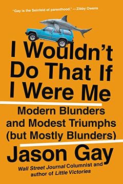portada I Wouldn't do That if i Were me: Modern Blunders and Modest Triumphs (But Mostly Blunders) (en Inglés)
