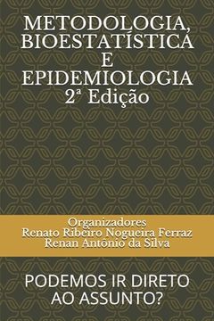portada METODOLOGIA, BIOESTATÍSTICA E EPIDEMIOLOGIA 2a Edição: Podemos IR Direto Ao Assunto? (in Portuguese)