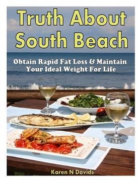 portada Truth About South Beach: Obtain Rapid Fat Loss & Maintain Your Ideal Weight For Life (en Inglés)
