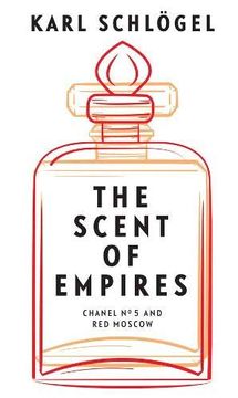portada The Scent of Empires: Chanel no. 5 and red Moscow (in English)
