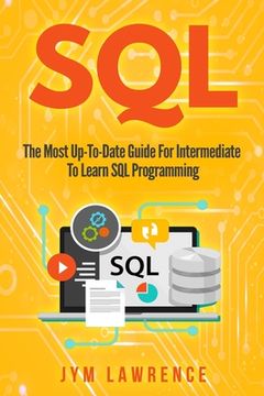 portada SQL: The Most Up-To-Date Guide For Intermediate To Learn SQL Programming (en Inglés)