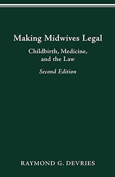 portada Making Midwives Legal: Childbirth, Medicine, and the law -- sec (en Inglés)