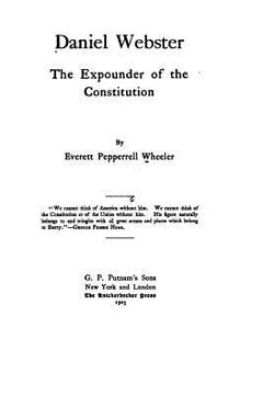 portada Daniel Webster, The Expounder of the Constitution (en Inglés)