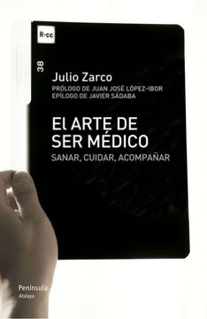 El Arte De Ser Médico. Sanar, Cuidar, Acompañar (ATALAYA) (in Spanish)